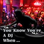 How Do You Know You’re A Real DJ ?