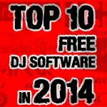 Top 10 Free DJ Software In 2014