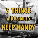 5 Things A DJ Should Keep Handy