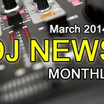 DJ News Monthly | March 2014