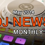 DJ News Monthly | May 2014