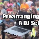 Is Prearranging A DJ Set Cheating ?