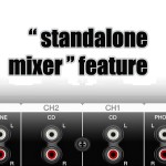 What Is A “Standalone Mixer” Feature ?