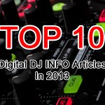 Top 10 Digital DJ INFO Articles In 2013